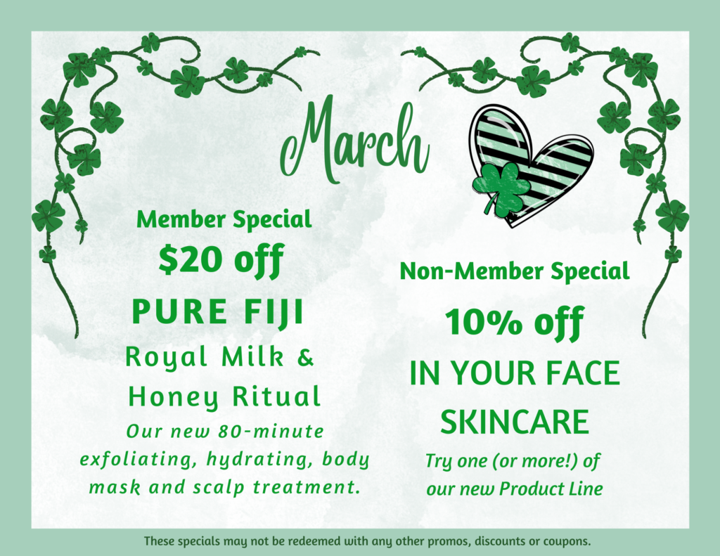 Member Special: $20 off Pue Fiji Royal Milk & Honey Ritual.
Non-Member Special:
10% off In Your Face Skincare!