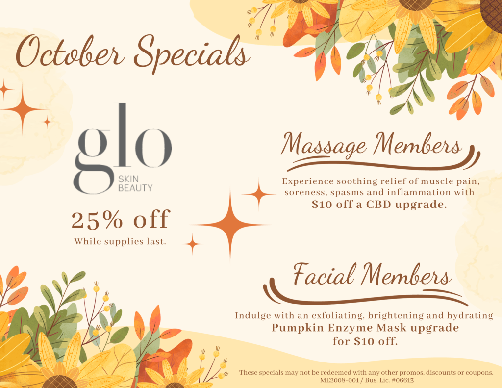 Image highlighting the October Specials. 25% off glo skin beauty. Massage Members receive $10 off a CBD upgrade. Facial Members receive $10 off a Pumpkin Enzyme Mask upgrade.